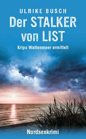 [Kripo Wattenmeer 05] • Der Stalker von List